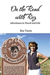 On the Road with Roz: Adventures in Travel and Life (Paperback)
