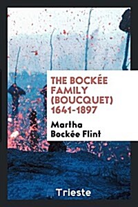 The Bockee Family (Boucquet) 1641-1897 (Paperback)