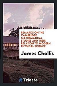 Remarks on the Cambridge Mathematical Studies and Their Relation to Modern Physical Science (Paperback)