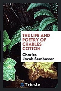 Life and Poetry of Charles Cotton (Paperback)