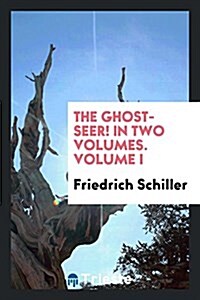 The Ghost-Seer! in Two Volumes. Volume I (Paperback)