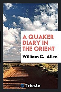 A Quaker Diary in the Orient (Paperback)