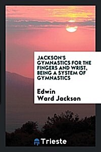 Jacksons Gymnastics for the Fingers and Wrist (Paperback)