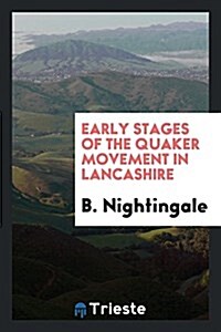 Early Stages of the Quaker Movement in Lancashire (Paperback)