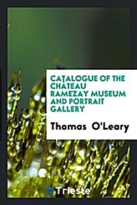 Catalogue of the Chateau Ramezay Museum and Portrait Gallery (Paperback)