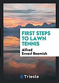 First Steps to Lawn Tennis (Paperback)