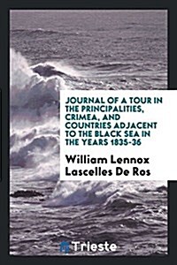 Journal of a Tour in the Principalities: Crimea, and Countries Adjacent to ... (Paperback)