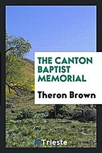The Canton Baptist Memorial (Paperback)