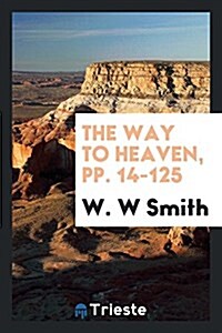 The Way to Heaven, Pp. 14-125 (Paperback)