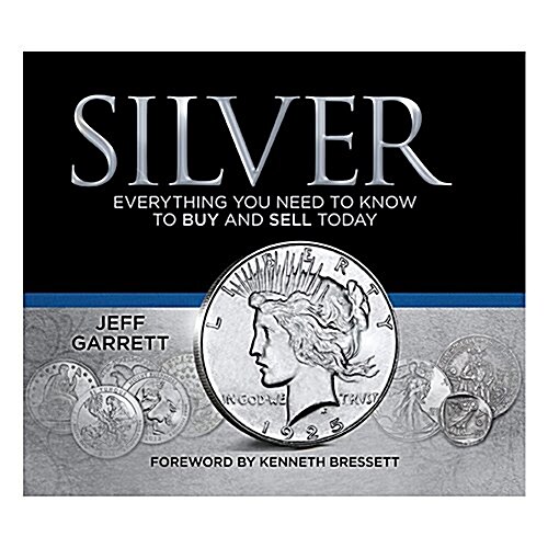 Silver: Everything You Need to Know to Buy and Sell Today (Hardcover)