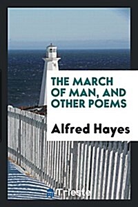 The March of Man: And Other Poems (Paperback)