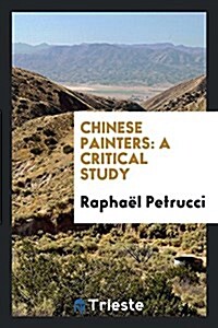 Chinese Painters: A Critical Study (Paperback)