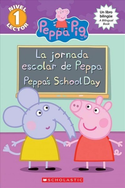 Peppa Pig: La Jornada Escolar de Peppa / Peppas School Day (Bilingual) (Paperback)