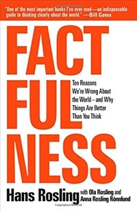 Factfulness: Ten Reasons We're Wrong about the World--And Why Things Are Better Than You Think (Hardcover)