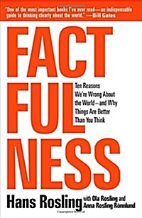 [중고] Factfulness: Ten Reasons Were Wrong about the World--And Why Things Are Better Than You Think (Hardcover)