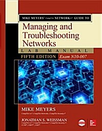 Mike Meyers Comptia Network+ Guide to Managing and Troubleshooting Networks Lab Manual, Fifth Edition (Exam N10-007) (Paperback, 5)