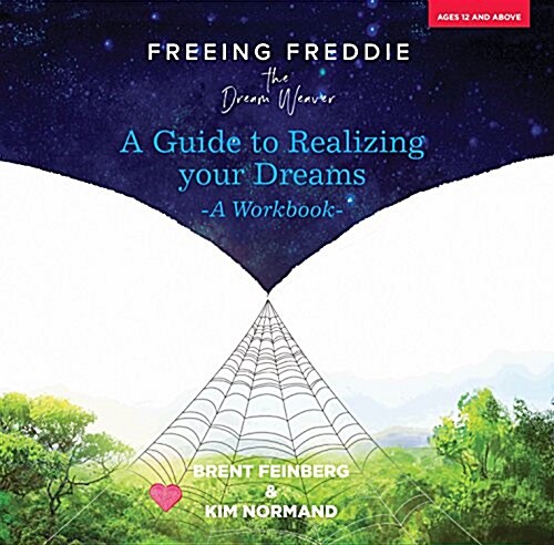 Freeing Freddie the Dream Weaver: A Guide to Realizing Your Dreams - A Workbook (Paperback)