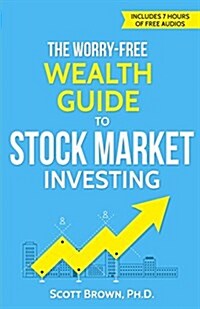 The Worry-Free Wealth Guide to Stock Market Investing: How to Prosper in the Wall Street Jungle (Paperback)