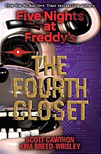 The Fourth Closet: Five Nights at Freddys (Original Trilogy Book 3) (Paperback)