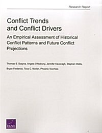 Conflict Trends and Conflict Drivers: An Empirical Assessment of Historical Conflict Patterns and Future Conflict Projections (Paperback)