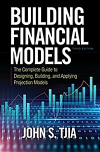 Building Financial Models, Third Edition: The Complete Guide to Designing, Building, and Applying Projection Models (Hardcover, 3)