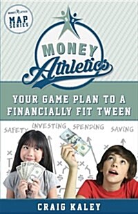 Money Athletics: Your Game Plan to a Financially Fit Tween (Paperback)