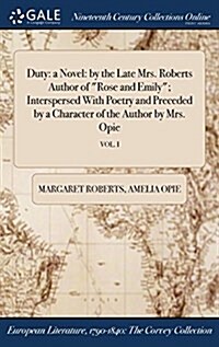 Duty: A Novel: By the Late Mrs. Roberts Author of Rose and Emily; Interspersed with Poetry and Preceded by a Character of th (Hardcover)