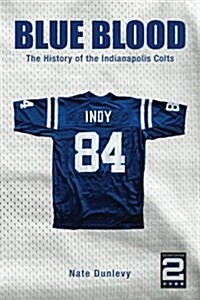 Blue Blood: The History of the Indianapolis Colts (Paperback)