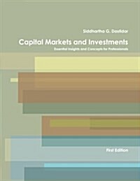 Capital Markets and Investments: Essential Insights and Concepts for Professionals (Paperback)