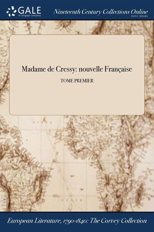 Madame de Cressy: Nouvelle Francaise; Tome Premier (Paperback)