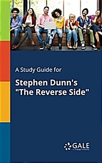 A Study Guide for Stephen Dunns The Reverse Side (Paperback)