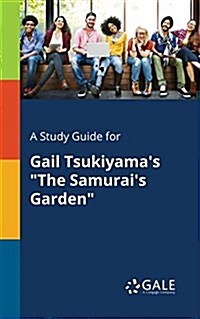 A Study Guide for Gail Tsukiyamas The Samurais Garden (Paperback)