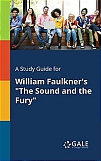 A Study Guide for William Faulkners The Sound and the Fury (Paperback)