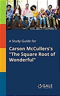 A Study Guide for Carson McCullerss The Square Root of Wonderful (Paperback)