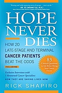 Hope Never Dies: How 20 Late-Stage and Terminal Cancer Patients Beat the Odds (Paperback)
