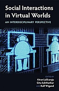 Social Interactions in Virtual Worlds : An Interdisciplinary Perspective (Hardcover)