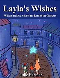 Laylas Wishes, William Makes a Wish to the Land of the Chickens (Paperback)