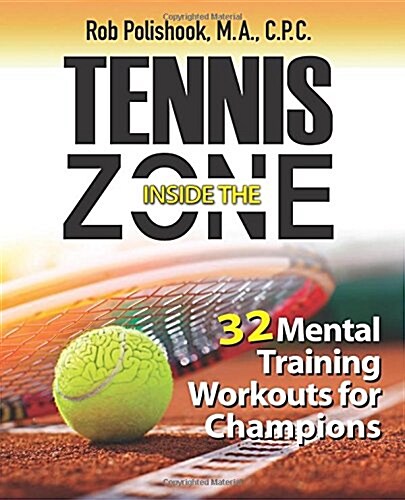 Tennis Inside the Zone: 32 Mental Training Workouts for Champions (Paperback)