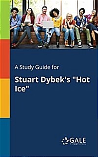A Study Guide for Stuart Dybeks Hot Ice (Paperback)