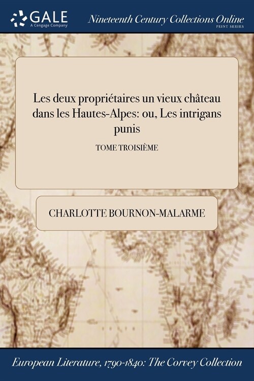 Les deux propri?aires ďun vieux ch?eau dans les Hautes-Alpes: ou, Les intrigans punis; TOME TROISI?E (Paperback)