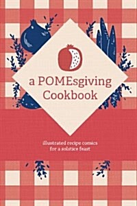 A Pomesgiving Cookbook (Paperback)