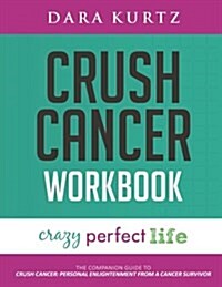 Crush Cancer Workbook (Paperback)