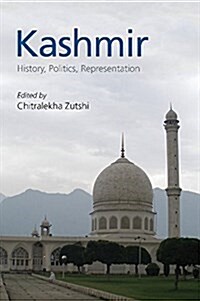 Kashmir : History, Politics, Representation (Hardcover)