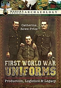 First World War Uniforms : Production, Logistics and Legacy (Hardcover)