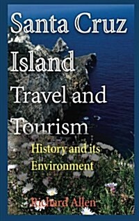 Santa Cruz Island Travel and Tourism: History and Its Environment (Paperback)