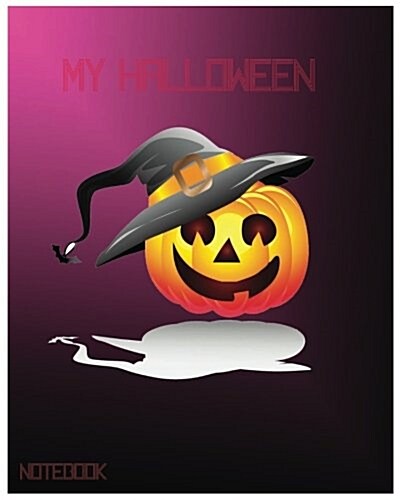 My Halloween Notebook: Unlined Notebook - Large (8 X 10 Inches) - 150 Pages (Paperback)