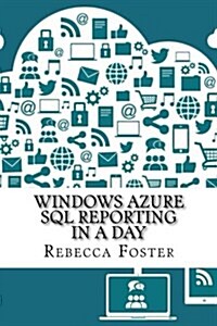 Windows Azure SQL Reporting in a Day (Paperback)