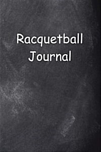 Racquetball Journal Chalkboard Design: (Notebook, Diary, Blank Book) (Paperback)