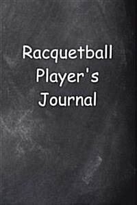 Racquetball Players Journal Chalkboard Design: (Notebook, Diary, Blank Book) (Paperback)