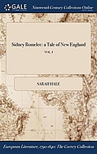 Sidney Romelee: A Tale of New England; Vol. I (Hardcover)